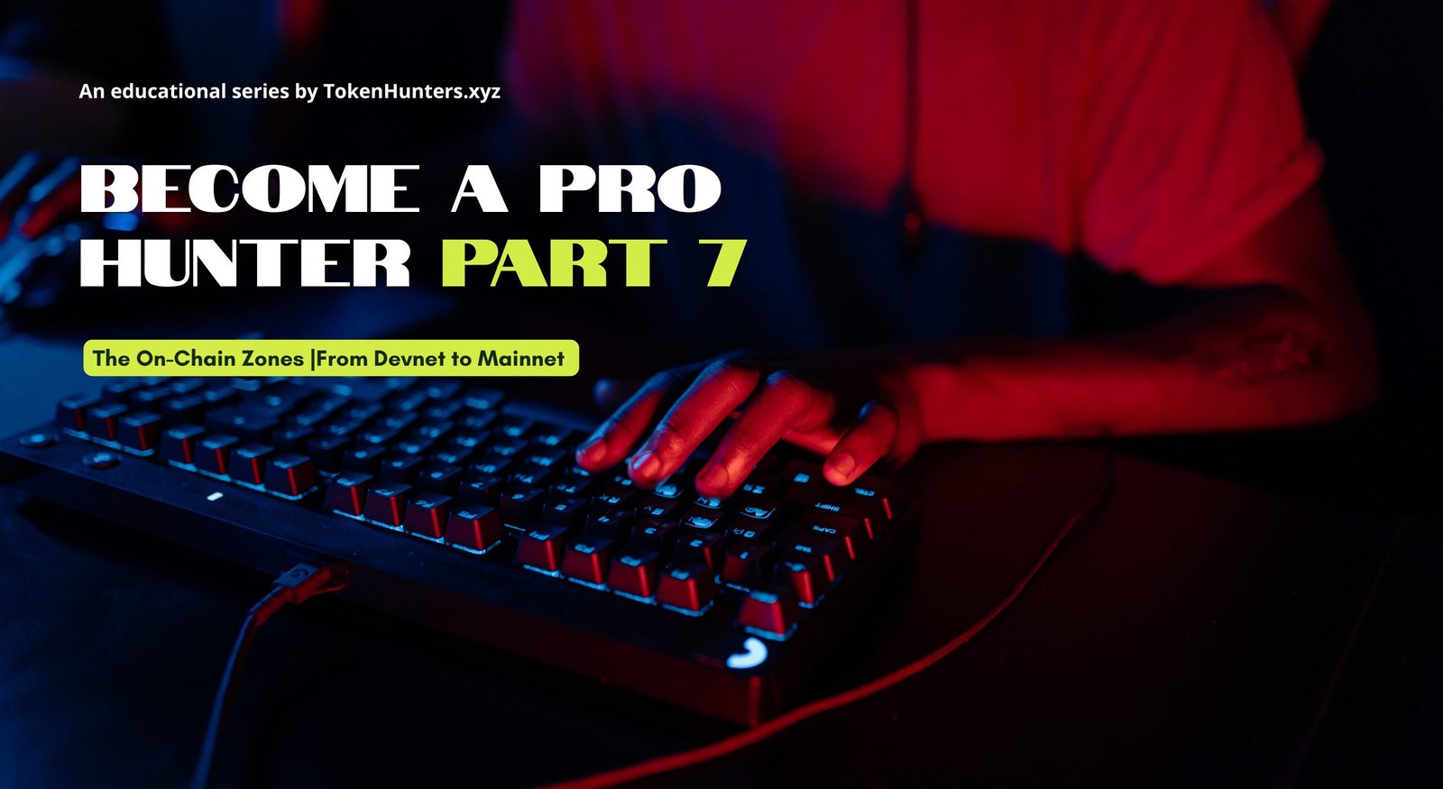 The On-Chain Zones - Devnet to Mainnet | Become a Pro Hunter #07 1 Become A Pro Hunter - Part 7 - TokenHunters (1)