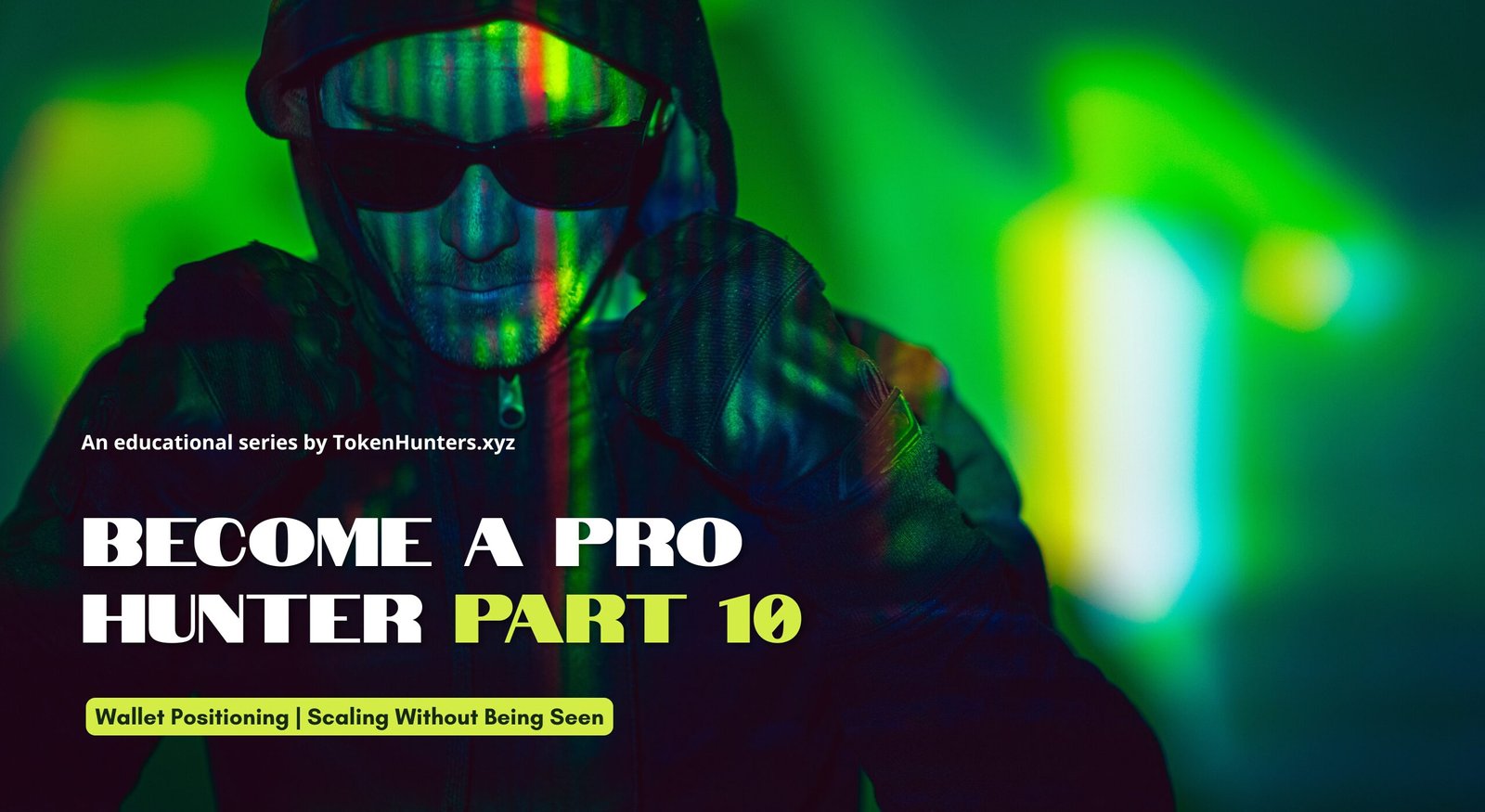 Wallet Positioning | Scaling Without Being Seen – Become a PRO Hunter #10 1 Become A Pro Hunter - Part 10 - TokenHunters