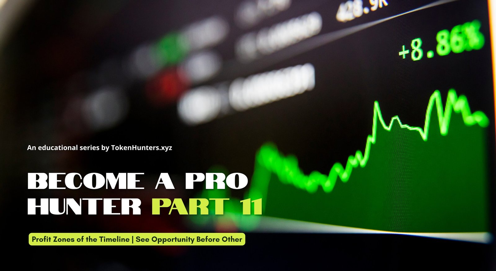 Profit Zones of the Timeline | See Opportunity Before Others – Become a Pro Hunter #11 1 Become A Pro Hunter - Part 11 - TokenHunters