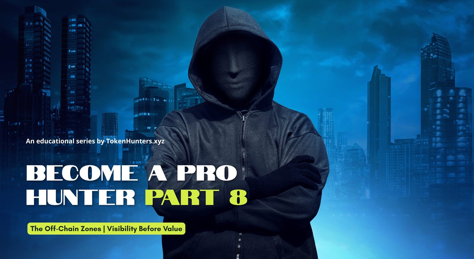 The Off-Chain Zones - Visibility Before Value | Become a Pro Hunter #08 1 Become A Pro Hunter - Part 8 - TokenHunters