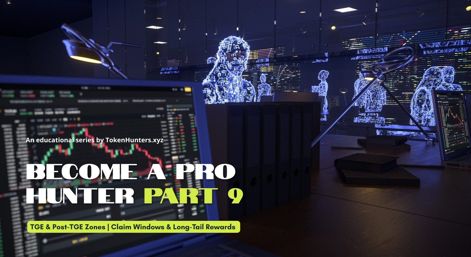 TGE & Post-TGE Zones | Claim Windows & Long-Tail Rewards – Become a PRO Hunter #09 1 Become A Pro Hunter - Part 9 - TokenHunters